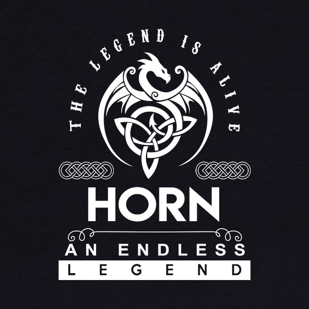 Horn Name T Shirt - The Legend Is Alive - Horn An Endless Legend Dragon Gift Item by riogarwinorganiza